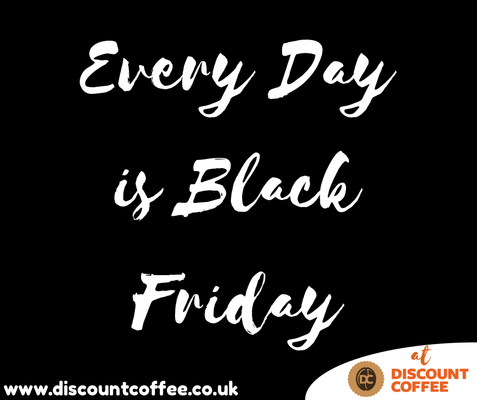Every Day is Black Friday at Discount Coffee!